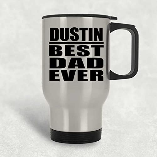 Designsify Дъстин най-Добрият Татко На света, Сребърен Пътна Чаша 14 грама, на Изолиран Чаша от Неръждаема Стомана, Подаръци за Рожден